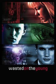 Wasted on the Young (2010)