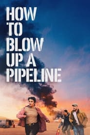 How to Blow Up a Pipeline (2022)