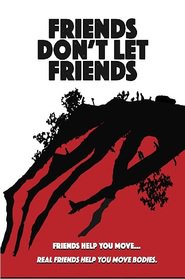 Friends Don’t Let Friends (2016)