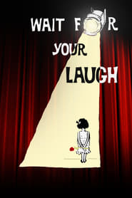 Wait for Your Laugh (2017)