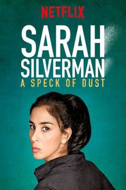 Sarah Silverman: A Speck of Dust (2017)